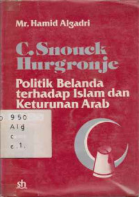 33581 - C Snouck Hurgronje Politik Belanda Terhadap Islam Dan Keturunan Arab