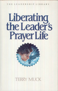 Liberating the Leader's Prayer Life