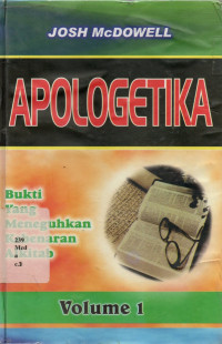 Apologetika. Bukti Yang Meneguhkan Kebenaran Alkitab. Volume 1