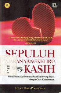18075682   Sepuluh Ajaran yang keliru tentang Kasih: Memahami dan Menerapkan Kasih yang Sejati Sebagai Citra kekristenan