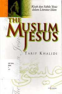 The Muslim Jesus. Kisah dan Sabda Yesus dalam Literatur Islam