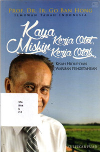 Kaya Kerja Otot, Miskin Kerja Otak. Kisah Hidup Dan Warisan Pengetahuan.