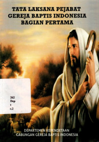 Tata Laksana Pejabat Gereja Baptis Indonesia Bagian Pertama