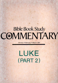 18076649 - BIBLE BOOK STUDY COMMENTARY - LUKE (PART 2)