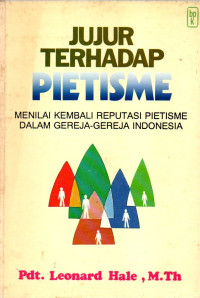 32219 - Jujur Terhadap Pietisme Menilai Kembali Reputasi Pietisme Pada Gereja-gereja Indonesia