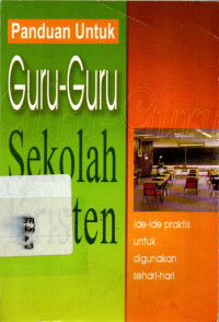 18075862 - PANDUAN UNTUK GURU-GURU SEKOLAH KRISTEN:  IDE-IDE PRAKTIS UNTUK DIGUNAKAN SEHARI-HARI