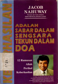Keberhasilan Adalah Sabar Dalam Sengsara Tekun  Dalam Doa