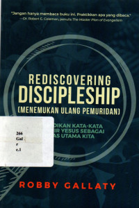 Rediscovering Discipleship (menemukan ulang pemuridan): Menjadikan Kata-kata Terakhir Yesus Sebagai Tugas Utama Kita