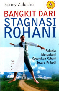 Bangkit Dari Stagnasi Rohani: Rahasia Mengalami Kegerakan Rohani Secara Pribadi