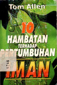 Sepuluh Hambatan Terhadap Pertumbuhan Iman