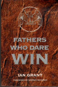 Fathers Who Dare Win : Strategies for Effective Fatherhood