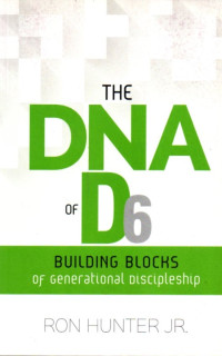 The DNA of D6 : Building Blocks of  Generational Discipleship