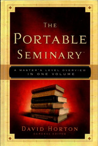 The Portable Seminary : A Master's Level Overview in One Volume