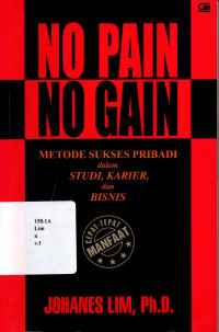 18076532A - No Pain No Gain. Metode Sukses Pribadi dalam Studi, Karier, dan Bisnis.