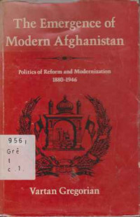 29741 - The Emergence Of Modern Afganistan-politics-politics Of Reform And Modernization, 1880-1946