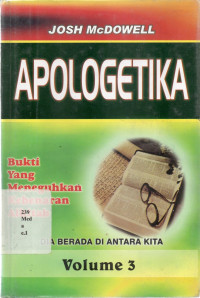Apologetika. Bukti Yang Meneguhkan Kebenaran Alkitab. Volume 3
