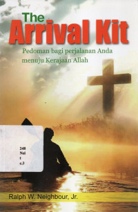 18072747 - The Arrival Kit: Pedoman Bagi Perjalanan Anda Menuju Kerajaan Allah
