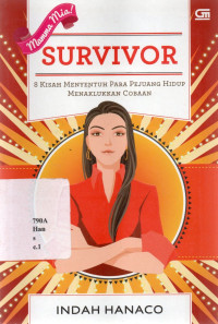 18075566 - Survivor : 8 Kisah Menyentuh Para Pejuang Hidup Menaklukkan Cobaan