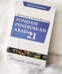 Introducing Christian Education : Fondasi Pendidikan Abad 21