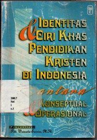 Identitas dan ciri khas pendidikan Kristen di Indonesia antara konseptual dan operasional