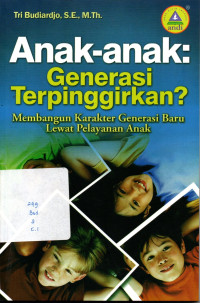 Anak-anak Generasi Terpinggirkan? Membangun Karakter Generasi Baru Lewat Pelayanan Anak