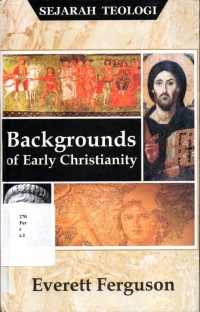 SEJARAH TEOLOGI: BACKGROUNDS OF EARLY CHRISTIANITY