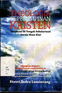 Theologia Kepemimpinan Kristen : Theokrasi Di Tengah Sekularisasi Gereja Masa Kini