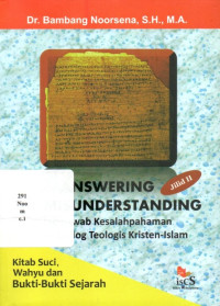 18076431-Answering The Misunderstanding: Menjawab Kesalahpahaman Dalam Dialog Teologis Kristen-Islam. Jilid II