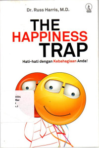 The Happiness Trap. Hati-hati dengan Kebahagiaan Anda!