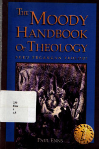 18076215 - The Moody Handbook Of Theology: Buku Pegangan Teologi Jilid 1