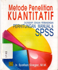 METODE PENELITIAN KUANTITATIF DILENGKAPI DENGAN PERBANDINGAN PERHITUNGAN MANUAL & SPSS