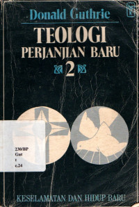 Teologi Perjanjian Baru 2: Keselamatan Dan Hidup Baru