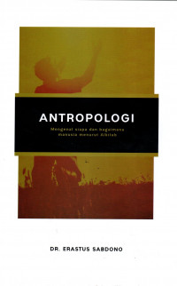 ANTROPOLOGI : MENGENAL SIAPA DAN BAGAIMANA MANUSIA MENURUT ALKITAB