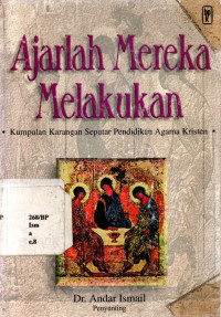 Ajarlah Mereka Melakukan: Kumpulan Karangan Seputar Pendidikan Agama Kristen