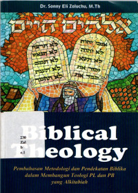BIBLICAL THEOLOGY : PEMBAHASAN METODOLOGI DAN PENDEKATAN BIBLIKA DALAM MEMBANGUN TEOLOGI PL DAN PB YANG ALKITABIAH