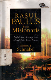 Rasul Paulus Sang Misionaris: Perjalanan, Strategi, Dan Metode Misi Rasul Paulus