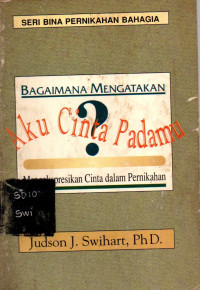 32237 - Bagaimana Mengatakan Aku Cinta Padamu? Mengepresikan Cinta Dalam Perkawinan