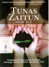 Tunas Zaitun: Mazmur 128:1,3b; Pendidikan Kristiani Anak Di Tengah Keluarga, Gereja, Sekolah, Dan Ma