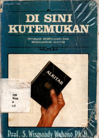 Di Sini Kutemukan : Petunjuk Mempelajari Dan Mengajarkan Alkitab