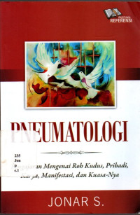 18075805 - PNEUMATOLOGI: PENGAJARAN MENGENAI ROH KUDUS, PRIBADI, KARYA, MANIFESTASI, DAN KUASA-NYA