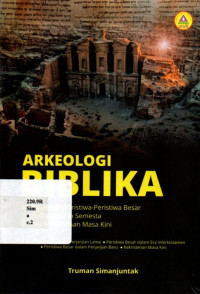 Arkeologi Biblika: Mengungkap Peristiwa-peristiwa Besar sejak Penciptaan Semesta Hingga Kekristenan Masa Kini