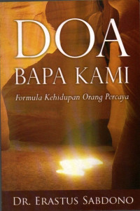 Doa Bapa Kami : Formula Kehidupan Orang Percaya