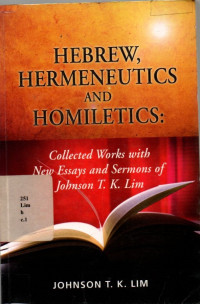 Hebrew, Hermeneutics And Homiletics : Collected Works With New Essay And Sermons