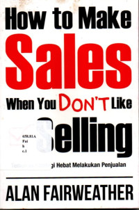 How to Make Sales when you don't like selling. Temukan strategi hebat melakukan penjualan.