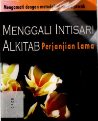 Mengamati Dengan Metodologi Tanya Jawab Menggali Intisari Alkitab Perjanjian Lama