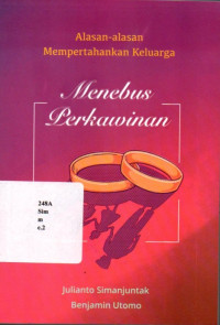 Menebus Perkawinan : Alasan-alasan Mempertahankan Keluarga.