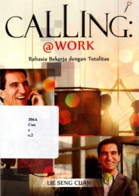Calling a Work : Rahasia Bekerja dengan Totalitas.
