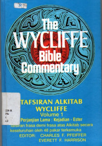 The Wycliffe Bible Commentary : TAFSIRAN ALKITAB WYCLIFFE VOLUME I PERJANJIAN LAMA : Kejadian sampai Ester