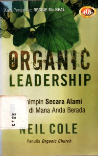 Organic Leadership: Memimpin Secara Alami Tepat Di Mana Anda Berada