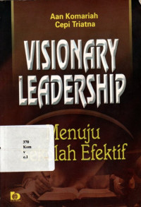 VISIONARY LEADERSHIP - Menuju Sekolah Efektif